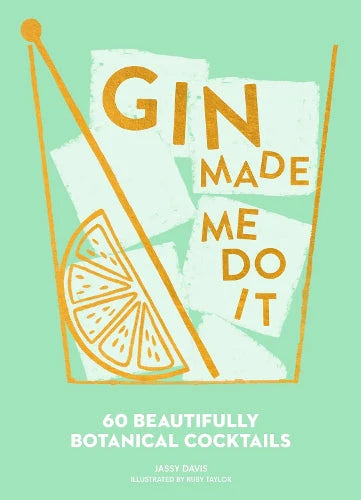 Gin Made Me Do It by Jassy Davis